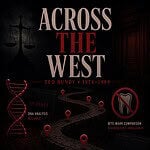 Cover graphic titled Across the West, Ted Bundy 1974-1989, with DNA strands, evidence books, a bite-mark comparison note and map pins, naming Laura Ann Aime and 2026 DNA closure.