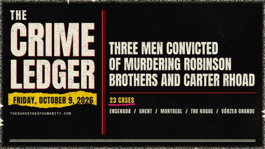 The Crime Ledger, Friday, October 9, 2026, from The Dark Side of Humanity. A type-only newspaper front page printed in black ink with a fold across the middle. On the left, a stacked cream masthead reads THE CRIME LEDGER, above a torn yellow strip with the date, FRIDAY, OCTOBER 9, 2026, and THEDARKSIDEOFHUMANITY.COM. A red double column rule divides the page. On the right, the main headline in large cream condensed capitals reads THREE MEN CONVICTED OF MURDERING ROBINSON BROTHERS AND CARTER RHOAD. Under a thin red rule, 23 CASES is printed in yellow and underlined in hot pink, followed by ENSENADA, GHENT, MONTREAL, THE HAGUE and VÁRZEA GRANDE. No photographs. Today's 23 places, in card order: Ensenada, Mexico; Berngau, Germany; Wailuku, Hawaii; Marbella, Spain; Boston, Massachusetts; Clarksville, Tennessee; Brownsville, Texas; Ghent, Belgium; Hawick, Scotland; Horbury, England; Dublin and Co Louth, Ireland; Decatur, Georgia; Reading, Massachusetts; Baltimore, Maryland; Montreal, Quebec; Sudbury, Ontario; Saint-Brieuc, France; San Francisco, Córdoba, Argentina; Quilleco, Chile; Bainskloof Pass, South Africa; Scottsville, Kentucky; The Hague, Netherlands; Várzea Grande, Brazil.